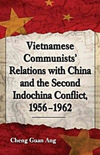 Vietnamese Communists Relations with China and the Second Indochina Conflict, 1956-1962 (Paperback)