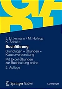 Buchfuhrung: Grundlagen - Ubungen - Klausurvorbereitung Mit Excel-Ubungen Zur Buchhaltung Online (Hardcover, 5, 5., Korrigierte)