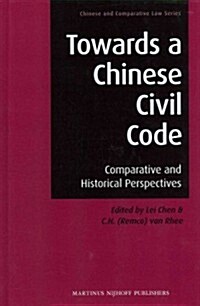 Towards a Chinese Civil Code: Comparative and Historical Perspectives (Hardcover)