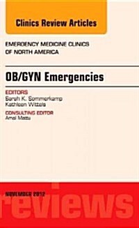 OB/GYN Emergencies, an Issue of Emergency Medicine Clinics (Hardcover)