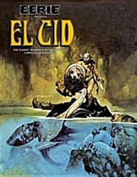 Eerie Presents El Cid: The Classic Warren Publishing Heros Complete Adventures! (Hardcover)