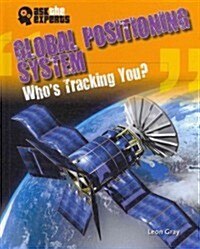 Global Positioning System: Whos Tracking You? (Library Binding)