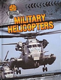 Military Helicopters (Library Binding)