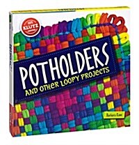 Potholders: And Other Loopy Projects [With Cotton/Nylon Loops, Loom, Needle, Hook, Yarn] (Paperback)