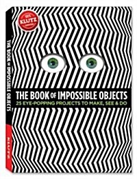 The Book of Impossible Objects: 25 Eye-Popping Projects to Make, See & Do (Spiral)