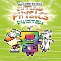 Basher Science: Extreme Physics (Paperback)