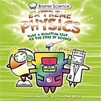 US Basher Science: Extreme Physics (Paperback)