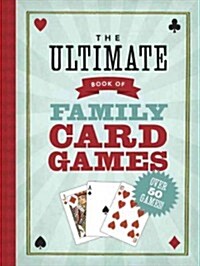 The Ultimate Book of Family Card Games (Paperback)