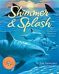 Shimmer & Splash: The Sparkling World of Sea Life (Hardcover)