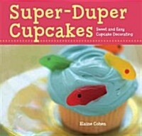 Super-Duper Cupcakes: Sweet and Easy Cupcake Decorating (Spiral)