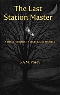 The Last Station Master: A Boy, a Terrorist, a Secret, and Trouble (Paperback)