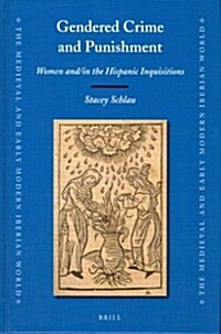 Gendered Crime and Punishment: Women And/In the Hispanic Inquisitions (Hardcover)