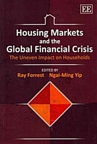 Housing Markets and the Global Financial Crisis : The Uneven Impact on Households (Paperback)