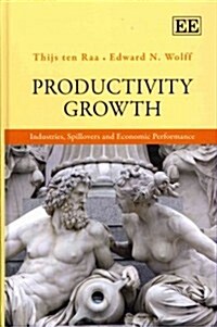 Productivity Growth : Industries, Spillovers and Economic Performance (Hardcover)