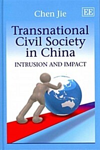 Transnational Civil Society in China : Intrusion and Impact (Hardcover)