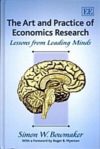 The Art and Practice of Economics Research : Lessons from Leading Minds (Hardcover)