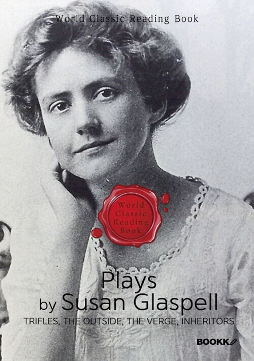 [POD] Plays by Susan Glaspell (영문판) (Trifles, The Outside, THE Verge, Inheritors)