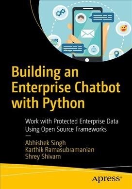 Building an Enterprise Chatbot: Work with Protected Enterprise Data Using Open Source Frameworks (Paperback)