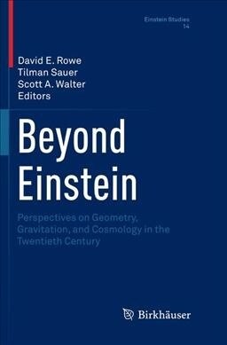 Beyond Einstein: Perspectives on Geometry, Gravitation, and Cosmology in the Twentieth Century (Paperback, Softcover Repri)