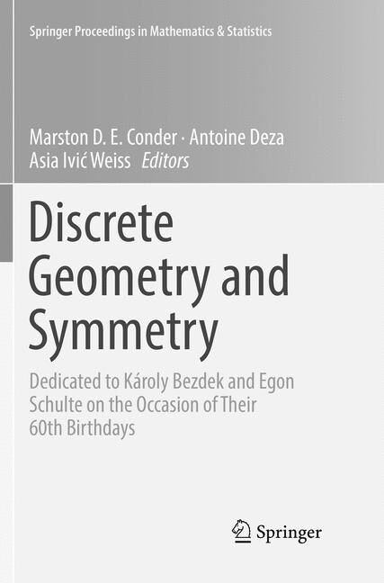 Discrete Geometry and Symmetry: Dedicated to K?oly Bezdek and Egon Schulte on the Occasion of Their 60th Birthdays (Paperback, Softcover Repri)