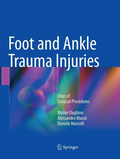 Foot and Ankle Trauma Injuries: Atlas of Surgical Procedures (Paperback, Softcover Repri)