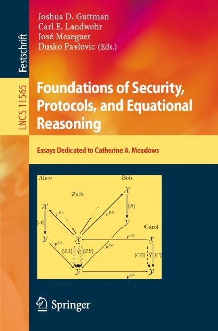 Foundations of Security, Protocols, and Equational Reasoning: Essays Dedicated to Catherine A. Meadows (Paperback, 2019)