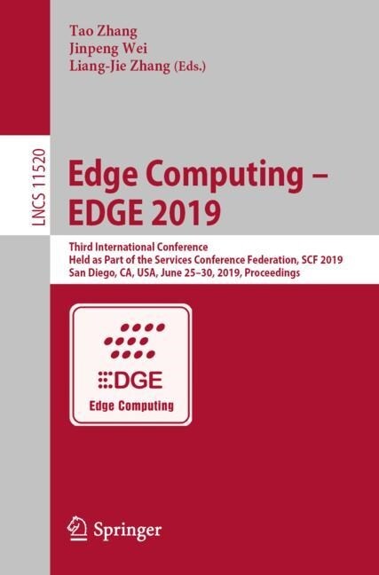 Edge Computing - Edge 2019: Third International Conference, Held as Part of the Services Conference Federation, Scf 2019, San Diego, Ca, Usa, June (Paperback, 2019)