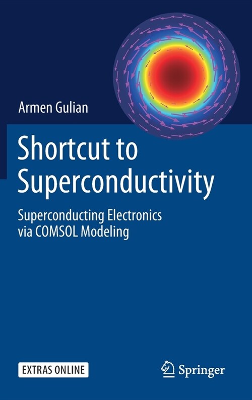 Shortcut to Superconductivity: Superconducting Electronics Via Comsol Modeling (Hardcover, 2020)