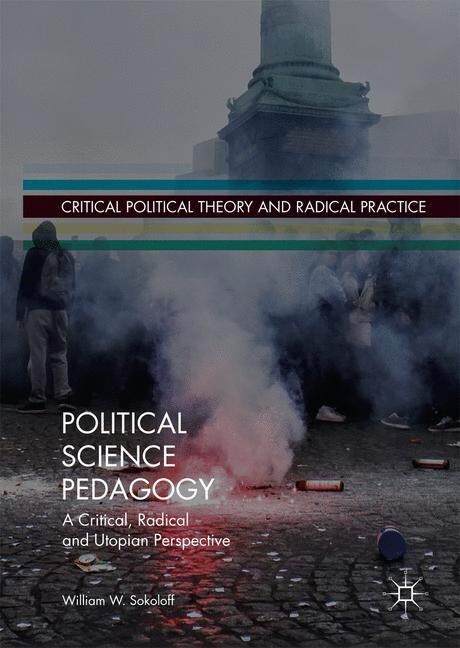 Political Science Pedagogy: A Critical, Radical and Utopian Perspective (Hardcover, 2020)