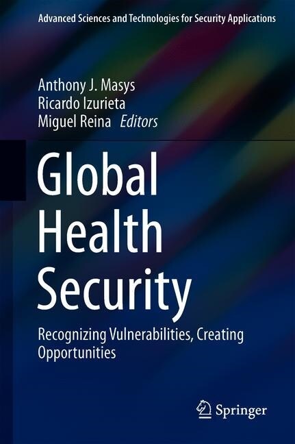 Global Health Security: Recognizing Vulnerabilities, Creating Opportunities (Hardcover, 2020)