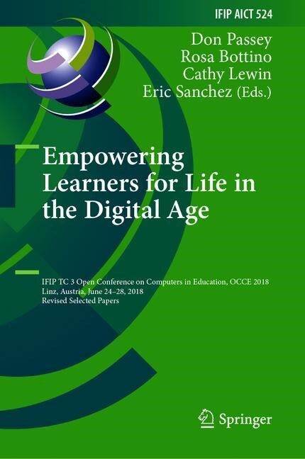 Empowering Learners for Life in the Digital Age: Ifip Tc 3 Open Conference on Computers in Education, Occe 2018, Linz, Austria, June 24-28, 2018, Revi (Hardcover, 2019)
