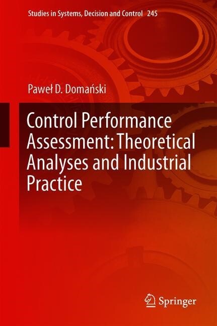 Control Performance Assessment: Theoretical Analyses and Industrial Practice (Hardcover)