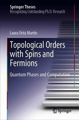 Topological Orders with Spins and Fermions: Quantum Phases and Computation (Hardcover, 2019)