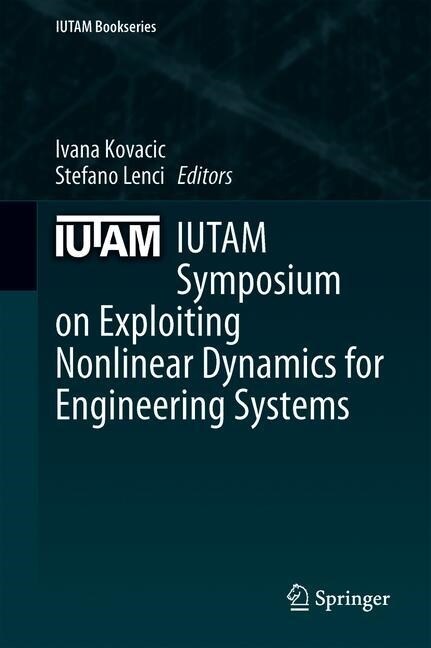 IUTAM Symposium on Exploiting Nonlinear Dynamics for Engineering Systems (Hardcover)