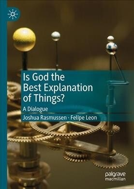 Is God the Best Explanation of Things?: A Dialogue (Hardcover, 2019)