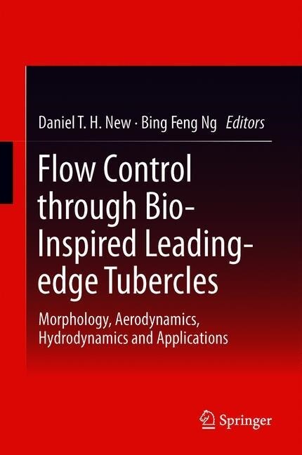 Flow Control Through Bio-Inspired Leading-Edge Tubercles: Morphology, Aerodynamics, Hydrodynamics and Applications (Hardcover, 2020)