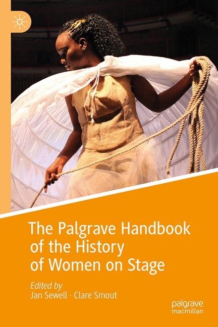 The Palgrave Handbook of the History of Women on Stage (Hardcover)