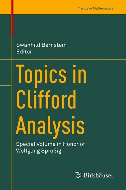 Topics in Clifford Analysis: Special Volume in Honor of Wolfgang Spr秤ig (Hardcover, 2019)