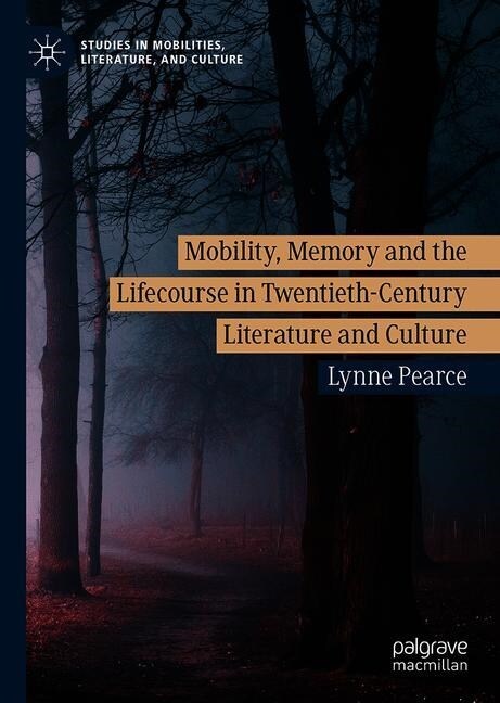 Mobility, Memory and the Lifecourse in Twentieth-Century Literature and Culture (Hardcover)