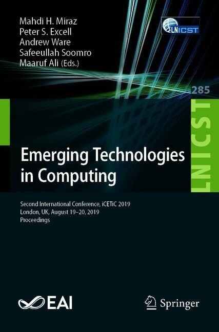 Emerging Technologies in Computing: Second International Conference, Icetic 2019, London, Uk, August 19-20, 2019, Proceedings (Paperback, 2019)