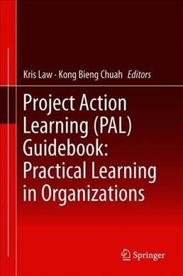 Project Action Learning (PAL) Guidebook: Practical Learning in Organizations (Hardcover)