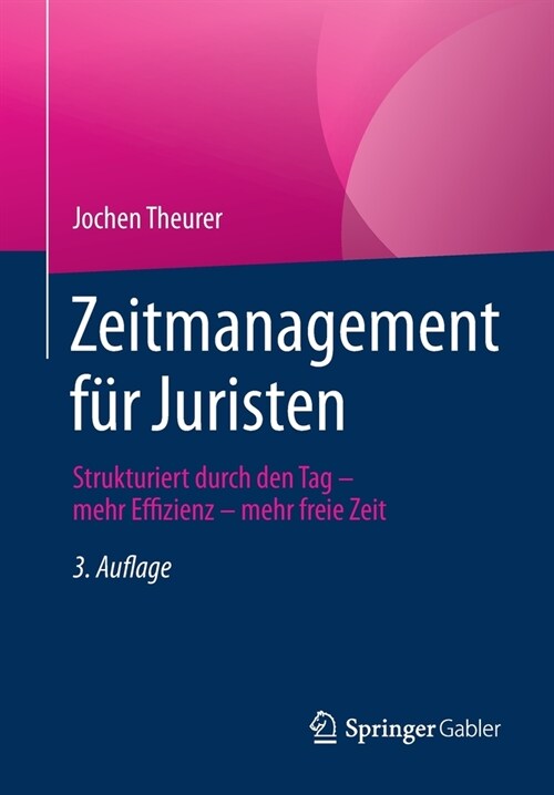Zeitmanagement F? Juristen: Strukturiert Durch Den Tag - Mehr Effizienz - Mehr Freie Zeit (Paperback, 3, 3., Uberarb. U.)