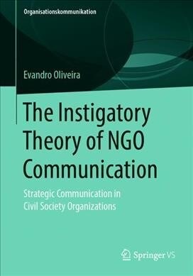 The Instigatory Theory of Ngo Communication: Strategic Communication in Civil Society Organizations (Paperback, 2019)