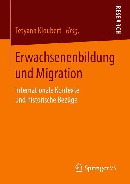 Erwachsenenbildung Und Migration: Internationale Kontexte Und Historische Bez?e (Paperback, 1. Aufl. 2020)