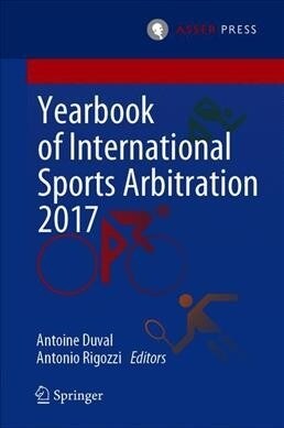 Yearbook of International Sports Arbitration 2017 (Hardcover)