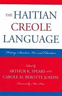 The Haitian Creole Language: History, Structure, Use, and Education (Paperback)