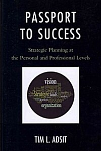 Passport to Success: Strategic Planning at the Personal and Professional Levels (Paperback)