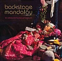 Backstage Mandalay: The Netherworld of Burmese Performing Arts (Hardcover)