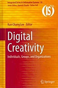 Digital Creativity: Individuals, Groups, and Organizations (Hardcover, 2013)