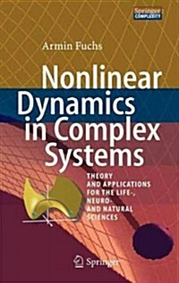 Nonlinear Dynamics in Complex Systems: Theory and Applications for the Life-, Neuro- And Natural Sciences (Hardcover, 2013)